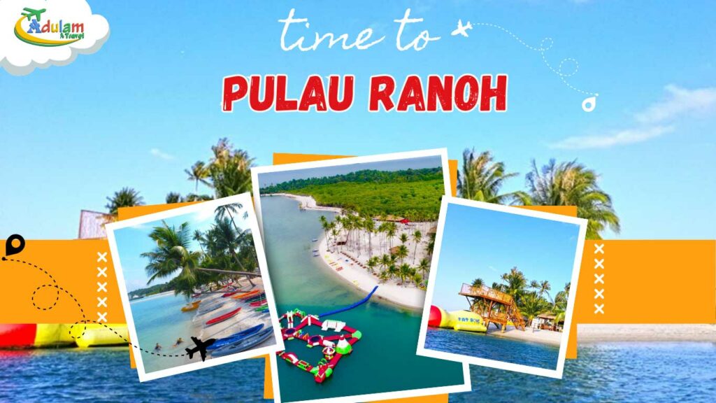 ADULAM-TRAVEL-PULAU-RANOH