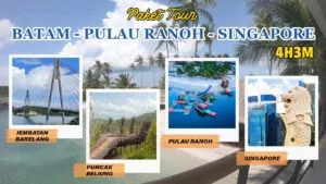 Paket Tour 4 Hari 3 Malam (Batam-Pulau Ranoh-Singapore)