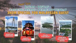 Paket Tour 3 Hari 2 Malam (BATAM-BINTAN-TANJUNG PINANG-PULAU PENYENGAT) Special for Malaysian Guest